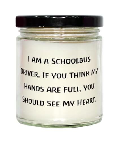I am a Schoolbus Driver. If You Think,. Schoolbus Driver Scent Candle, Unique Schoolbus Driver Gifts, for Coworkers from Friends