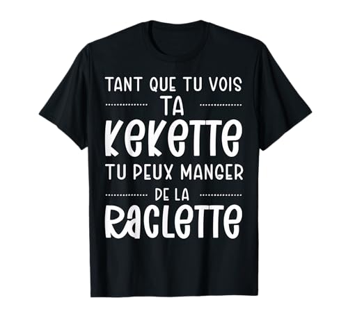 Raclette cadeau beauf idée cadeau drôle humour fromage T-Shirt