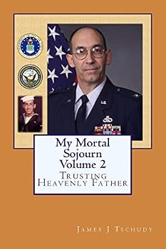 Paperback My Mortal Sojourn: Trusting Heavenly Father Book