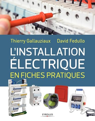L'installation électrique en fiches pratiques