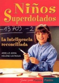 Niños superdotados: La inteligencia reconciliada (Guías para Padres) Niños superdotados: La inteligencia reconciliada (Guías para Padres)
