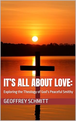 It’s All About Love:: Exploring the Theology of God’s Peaceful Smithy