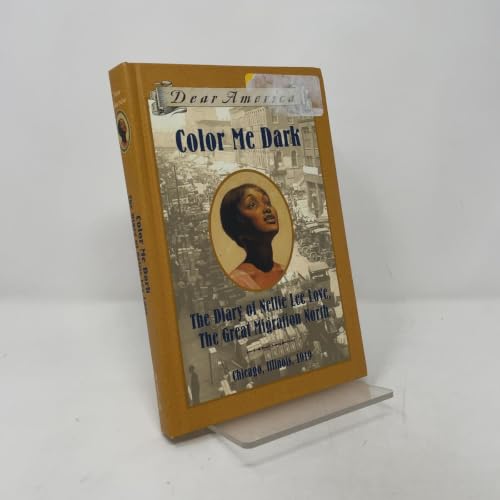 Color Me Dark: The Diary of Nellie Lee Love, the Great Migration North (Dear America)
