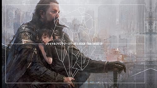 The Art & Design of FINAL FANTASY XV