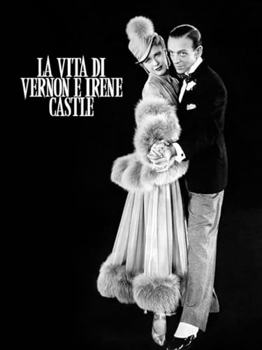 La vita di Vernon e di Irene Castle