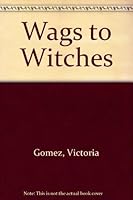 Wags to Witches 0688419542 Book Cover