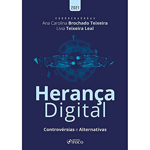 HERANÇA DIGITAL: CONTROVÉRSIAS E ALTERNATIVAS - 1ª ED - 2021