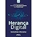 HERANÇA DIGITAL: CONTROVÉRSIAS E ALTERNATIVAS - 1ª ED - 2021