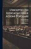  L\'exceptio Rei Iudicatae Nelle Azioni Popolari : Studio Esegetico... (Édition italienne)