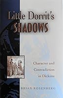 Little Dorrit's Shadows: Character and Contradiction in Dickens 0826210589 Book Cover