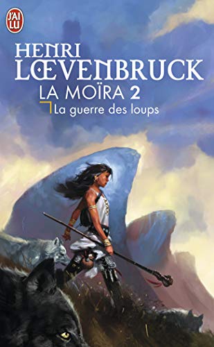 La moira, tome 2 : La Guerre des loups