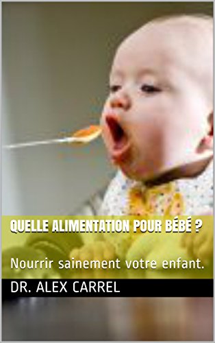 Quelle Alimentation Pour Bebe Nourrir Sainement Votre Enfant French Edition Kindle Edition By Carrel Dr Alex Pour Bebe Editions Des Livres De Saine Alimentation Paris Editions L Harmattan Cookbooks Food Quelle Alimentation Pour Bebe Nourrir Sainement Votre Enfant French Edition Kindle Edition By Carrel Dr Alex Pour Bebe Editions Des Livres De Saine Alimentation Paris Editions L Harmattan Cookbooks Food