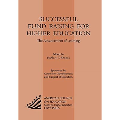 Successful Fund Raising for Higher Education: The Advancement of Learning