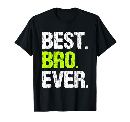 Best Bro Ever Family Funny Cool Buddy Friend T-Shirt