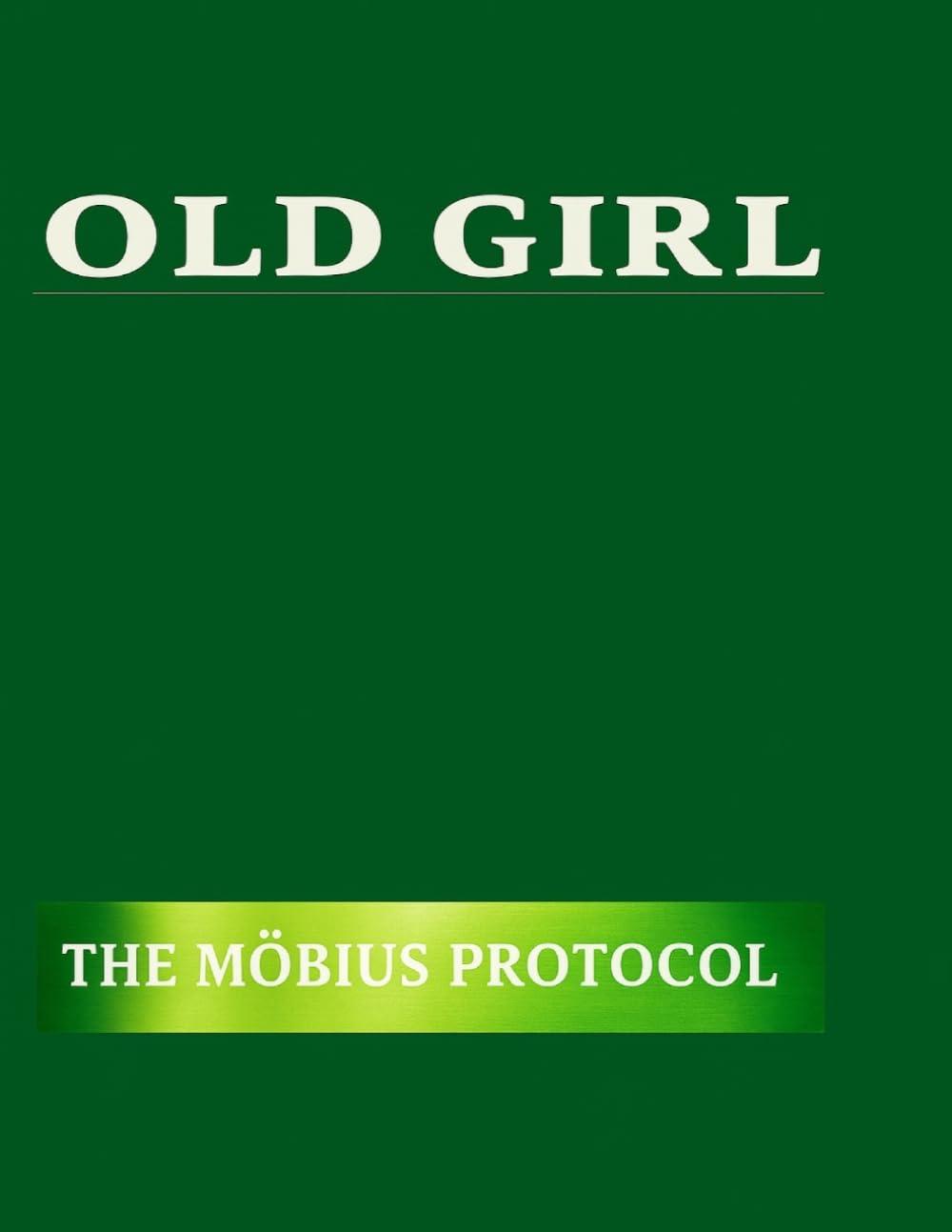 Old Girl: The Möbius Protocol (The Old Girl Suite)
