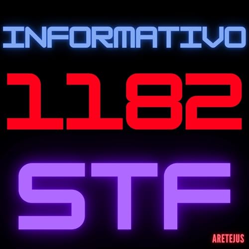 Informativo STF 1182 em Audiobook 🎧📚 Podcast Por capa