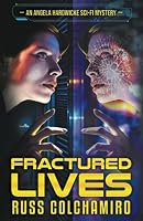 Fractured Lives - An Angela Hardwicke Sci-Fi Mystery 0998364150 Book Cover