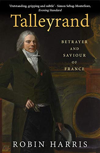 Talleyrand: Betrayer and Saviour of France (English Edition