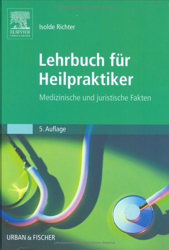 Lehrbuch für Heilpraktiker: Medizinischen und juristischen Fakten Lehrbuch für Heilpraktiker: Medizinischen und juristischen Fakten