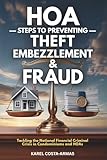 HOA Steps to Preventing Theft, Embezzlement, and Fraud: Tackling the National Financial Criminal Crisis in Condominiums and HOAs