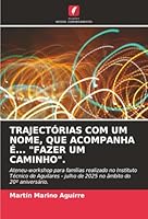 Trajectórias Com Um Nome, Que Acompanha É... "Fazer Um Caminho". (Portuguese Edition) 6208851262 Book Cover