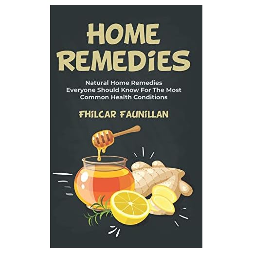 Home Remedies: Natural Home Remedies Everyone Should Know For The Most Common Health Conditions