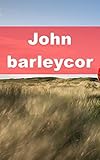 john barleycorn jack london  John barleycorn Stories from (Scots Edition)