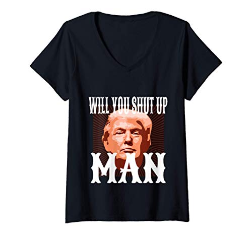 Mujer Will You Shut Up Man Anti Trump Pro Biden 2020 For President Camiseta Cuello V