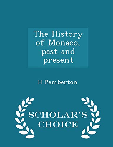 The History of Monaco, Past and Present - Schol... 1297021932 Book Cover