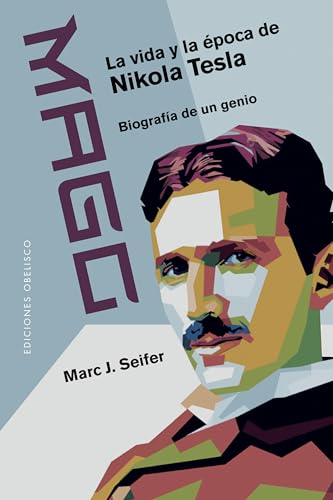 Mago - La vida y la época de Nikola Tesla: Biografía de un genio (Estudios y documentos)