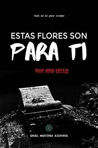 Estas flores son para ti (Hugo Vallejo nº 1)