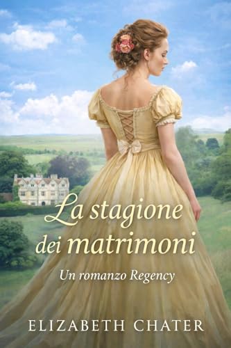 La stagione dei matrimoni: Un romanzo d’amore Regency (Cuori dell’epoca Regency Vol. 4)
