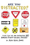 Are You Distracted?: Signs That we are Distracted and Remedies to Keep You and I Focused