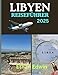 LIBYEN REISEFÜHRER 2025: Von römischen Ruinen bis zu Oasen in der Sahara: Entdecken Sie, wo Sie übernachten, was es zu sehen gibt und wie Sie sicher reisen