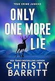 Only One More Lie (True Crime Junkies Book 9)