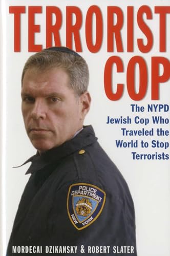 Terrorist Cop: The NYPD Jewish Cop Who Traveled the World to Stop Terrorists