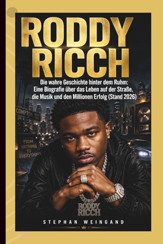 RODDY RICCH: Die wahre Geschichte hinter dem Ruhm: Eine Biografie über das Leben auf der Straße, die Musik und den Millionen Erfolg (Stand 2026)