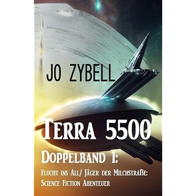 Terra 5500 - Doppelband 1: Flucht ins All/ J&auml;ger der Milchstra&szlig;e