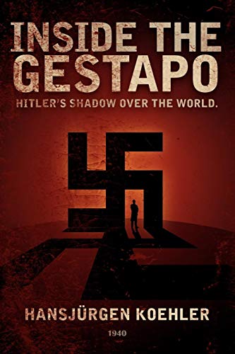Inside the Gestapo: Hitler's Shadow Over the World Inside the Gestapo: Hitler's Shadow Over the World