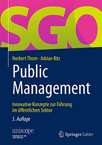 Public Management: Innovative Konzepte zur Führung im öffentlichen Sektor (uniscope. Publikationen Public Management: Innovative Konzepte zur Führung im öffentlichen Sektor (uniscope. Publikationen