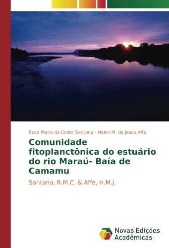 Comunidade fitoplanctônica do estuário do rio Maraú- Baía de Camamu: Santana, R.M.C. & Affe, H.M.J.