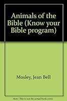Animals of the Bible (Know your Bible program) B0007G5IXQ Book Cover