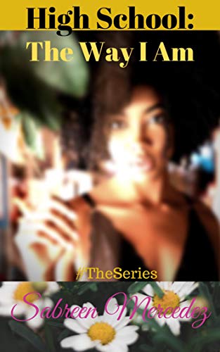 High School: The Way I Am: #TheSeries (High School:#TheSeries Book 1) (English Edition)