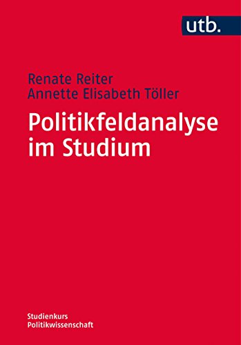 Politikfeldanalyse im Studium: Fragestellungen, Theorien, Methoden (Studienkurs Politikwissenschaft)