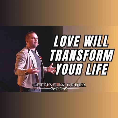 Getting in Order: Transforming Your Life with the Lifestyle of Love | Nov. 9 Podcast Por  arte de portada