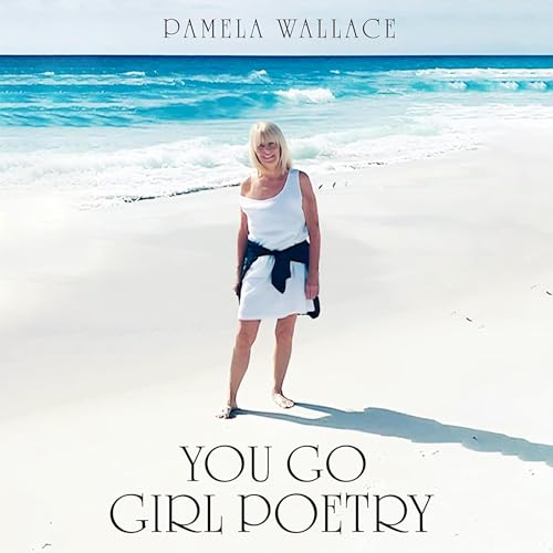 You Go Girl Poetry by Pamela Wallace episode artwork
