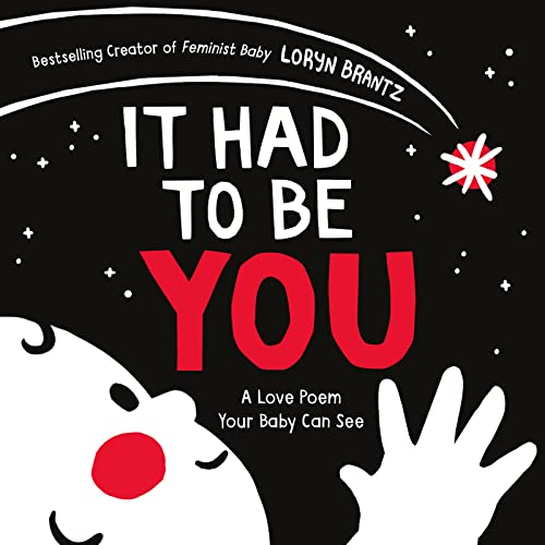 Image of It Had to Be You: A High Contrast Book For Newborns (A Love Poem Your Baby Can See)