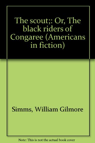 The scout;: Or, The black riders of Congaree (A... B0006BV2GE Book Cover
