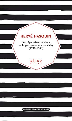 Télécharger Les séparatistes wallons et le gouvernement de Vichy (1940-1943) Livre eBook France