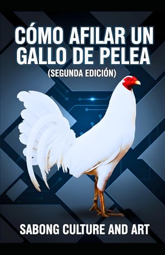 Cómo Afilar Un Gallo de Pelea (Segunda Edición) Cómo Afilar Un Gallo de Pelea (Segunda Edición)